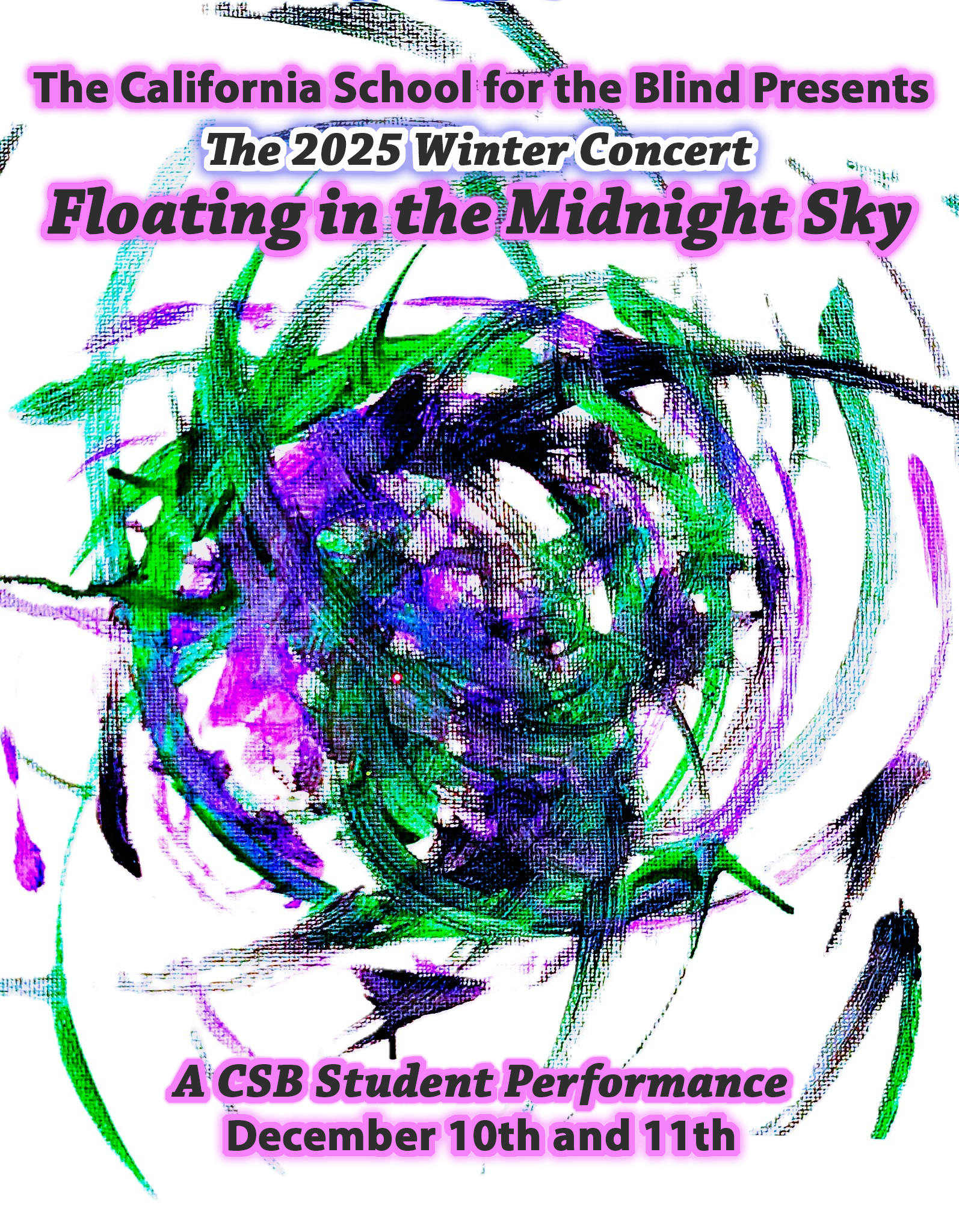 The California School for the Blind Presents The 2025 Winter Concert, Floating in the Midnight Sky, A CSB Student Performance, December 10th and 11th.